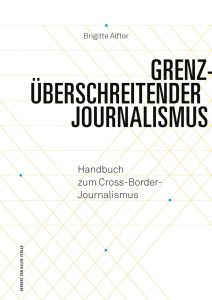 Cover: Alfter (2017). Grenzüberschreitender Journalismus. Handbuch zum Cross-Border-Journalismus