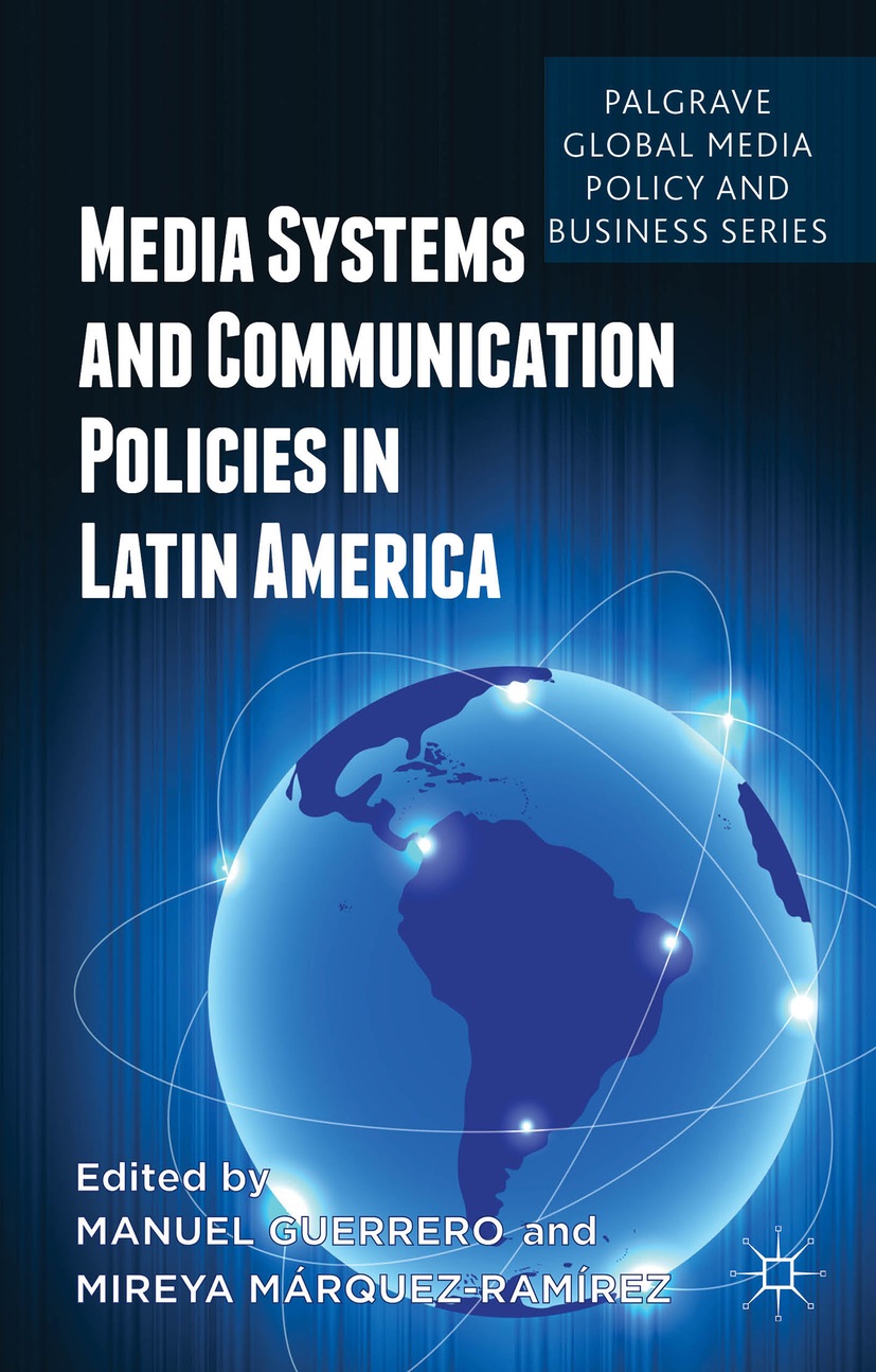 Cover: Guerrero & Márquez-Ramírez (2014). Media Systems and Communication Policies in Latin America.