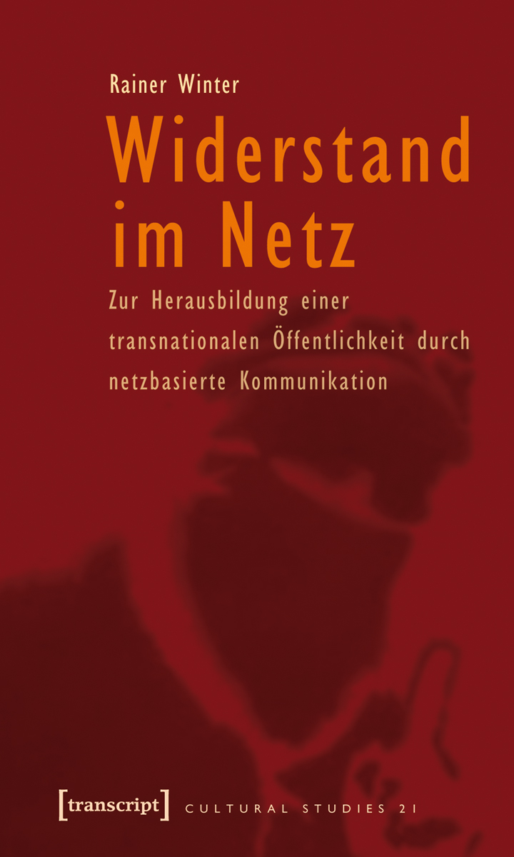 Cover: Winter (2010). Widerstand im Netz. Zur Herausbildung einer transnationalen Öffentlichkeit durch netzbasierte Kommunikation.
