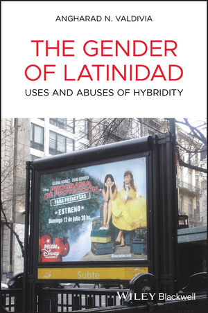 Cover: Valdivia, Angharad N. (2020). The Gender of Latinidad: Uses and Abuses of Hybridity