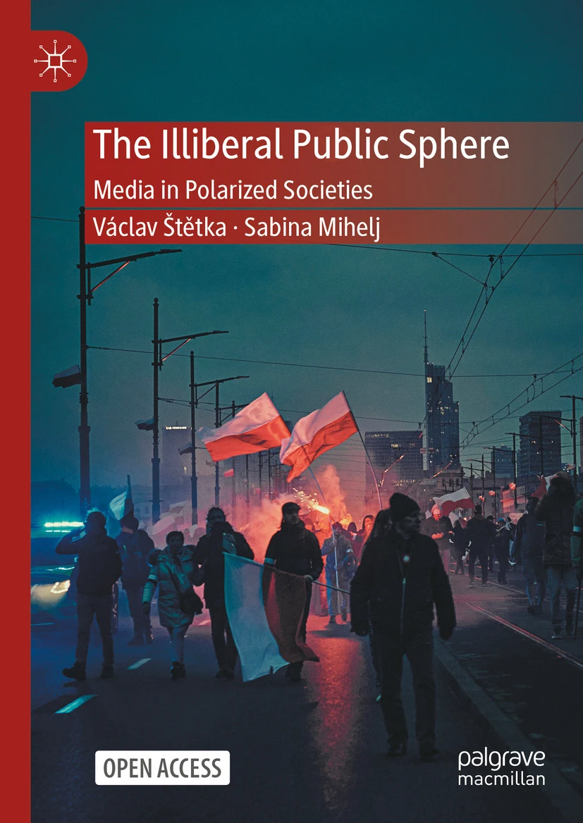 Book Cover: The Illiberal Public Sphere. Media in Polarized Societies
